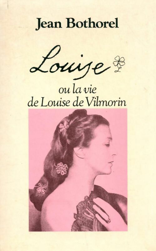 Livrenpoche : Louise ou la vie de Louise de Vilmorin - Bothorel Jean - Livre