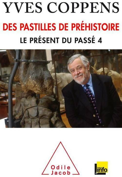 Livrenpoche : Le présent du passé Tome IV : Des pastilles de préhistoire - Yves Coppens - Livre