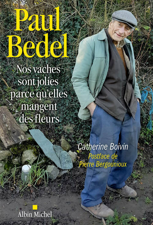 Livrenpoche : Paul Bedel. Nos vaches sont jolies parce qu'elles mangent des fleurs - Catherine Ecole-Boivin - Livre