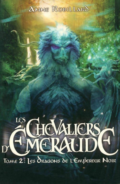 Livrenpoche : Les chevaliers d'Emeraude Tome II : Les dragons de l'Empereur noir - Anne Robillard - Livre
