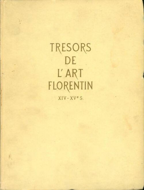 Livrenpoche : Trésors de l art florentin XIVe-XVe siècle - Andre Blum - Livre