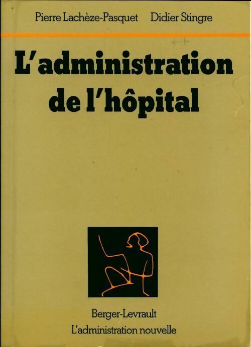 Livrenpoche : L'administration de l'hôpital - Didier Stingre, Pierre Lachèze-Pasquet - Livre