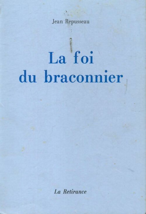 Livrenpoche : La foi du braconnier - Jean Repusseau - Livre