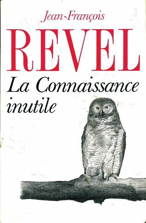 Livrenpoche : La connaissance inutile - Jean-François Revel - Livre