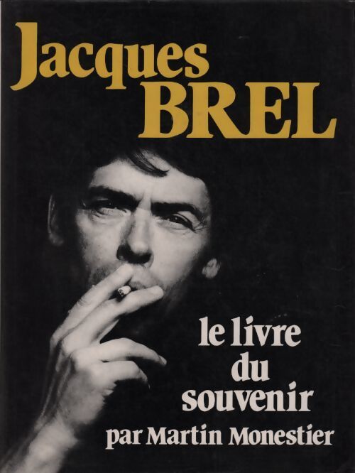 Jacques Brel. Le livre du souvenir - Martin Monestier - Livre