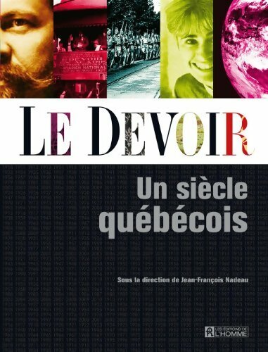 Livrenpoche : Le Devoir. Un siècle québécois - Jean-François Nadeau - Livre