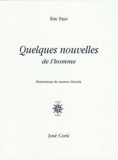 Livrenpoche : Quelques nouvelles de l'homme - Eric Faye - Livre
