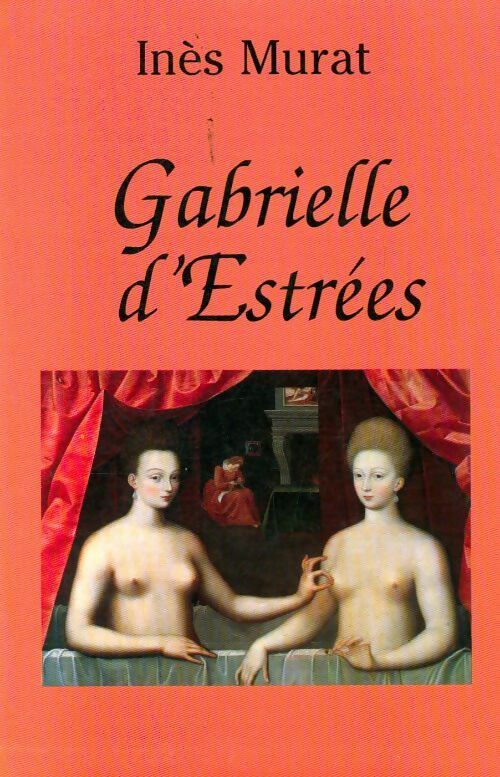 Livrenpoche : Gabrielle d'Estrées - Inès Murat - Livre