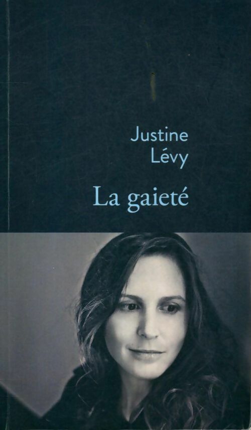 La gaieté - Justine Lévy -  Le Grand Livre du Mois GF - Livre