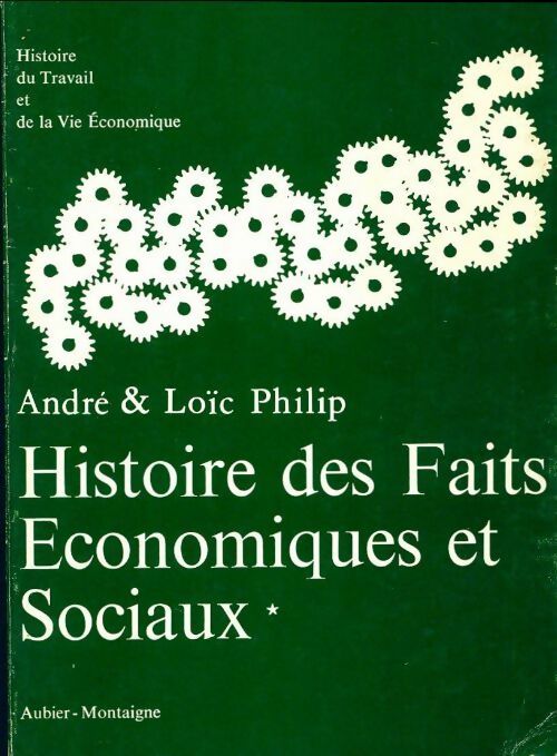 Livrenpoche : Histoire des faits économiques et sociaux de 1800 à nos jours Tome I - Loïc Philip - Livre