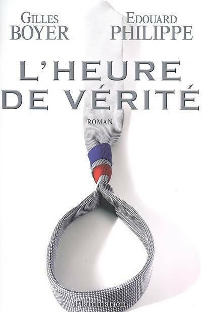 Livrenpoche : L'heure de vérité - Edouard Philippe, Gilles Boyer - Livre