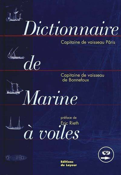 Dictionnaire de la marine à voile  - Capitaine De Vaisseau Pâris - Livre
