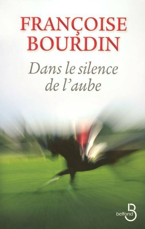 Dans le silence de l'aube - Françoise Bourdin -  Belfond GF - Livre