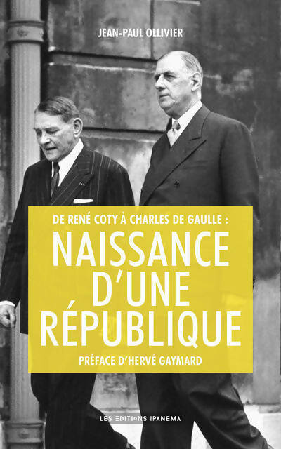 Livrenpoche : De René Coty à Charles de Gaulle : Naissance d'une République - Jean-Paul Ollivier - Livre