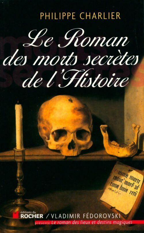 Le roman des morts secrètes de l'Histoire - Philippe Charlier - Livre