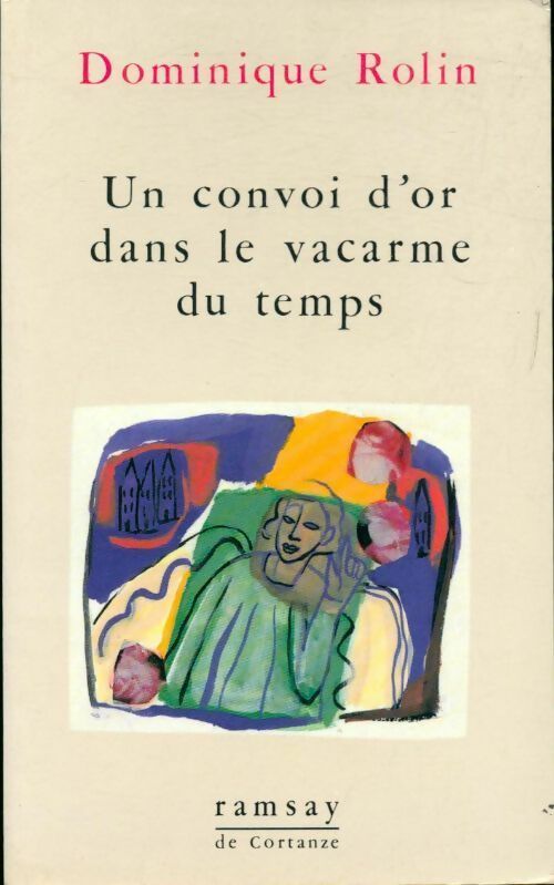 Livrenpoche : Un convoi d'or dans le vacarme du temps - Dominique Rolin - Livre