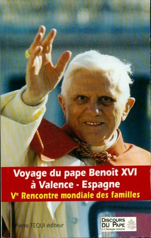 Voyage du pape benoît XVI à Valence - Espagne - Benoît XVI -  Discours du Pape et chronique romaine - Livre