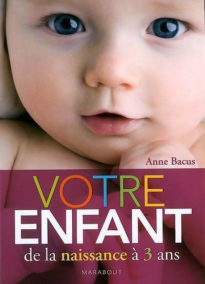 Livrenpoche : Votre enfant de la naissance à 3 ans - Anne Bacus - Livre