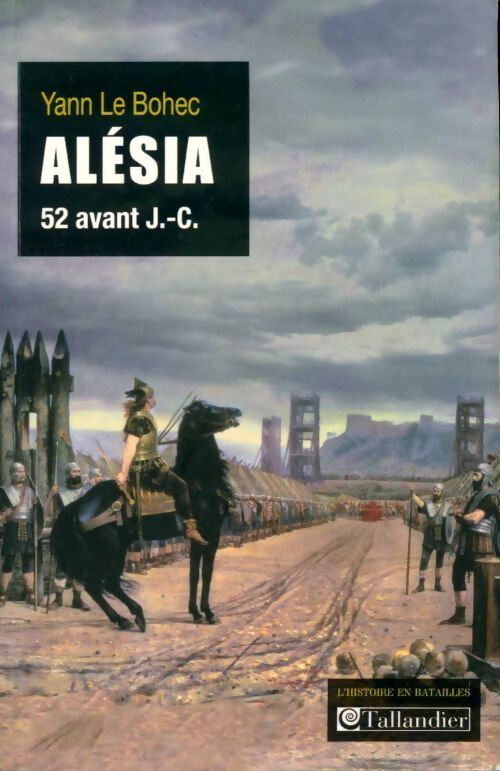 Alésia. 52 avant J.-C. - Yann Le Bohec - Livre