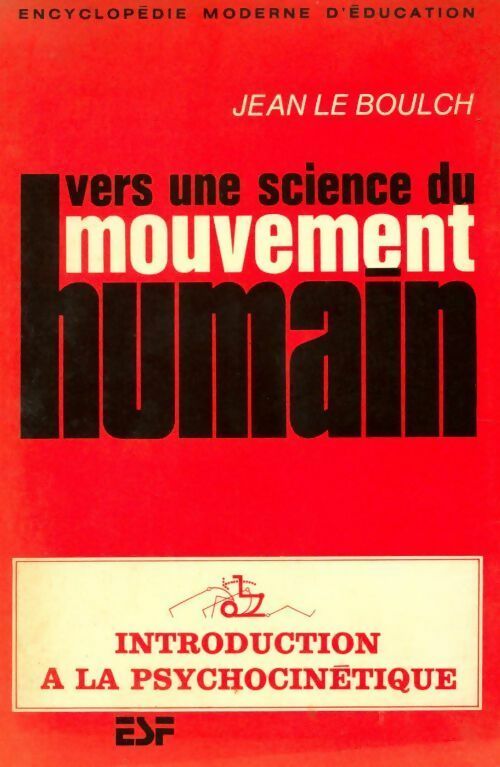 Livrenpoche : Vers une science du mouvement humain. Introduction à la psychocinétique - Jean Le Boulch - Livre
