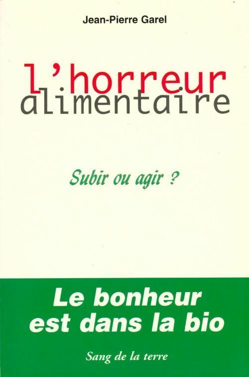 Livrenpoche : L'horreur alimentaire. Subir ou agir ? - Jean-Pierre Garel - Livre