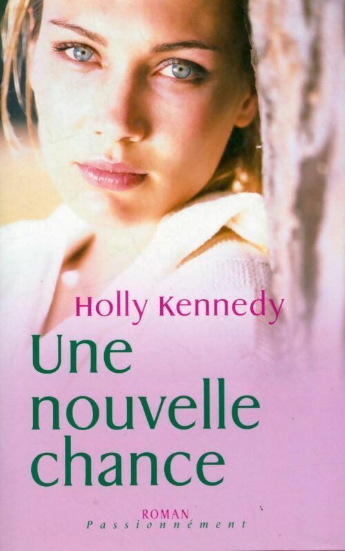 Une nouvelle chance - Holly Kennedy -  Passionnément - Livre