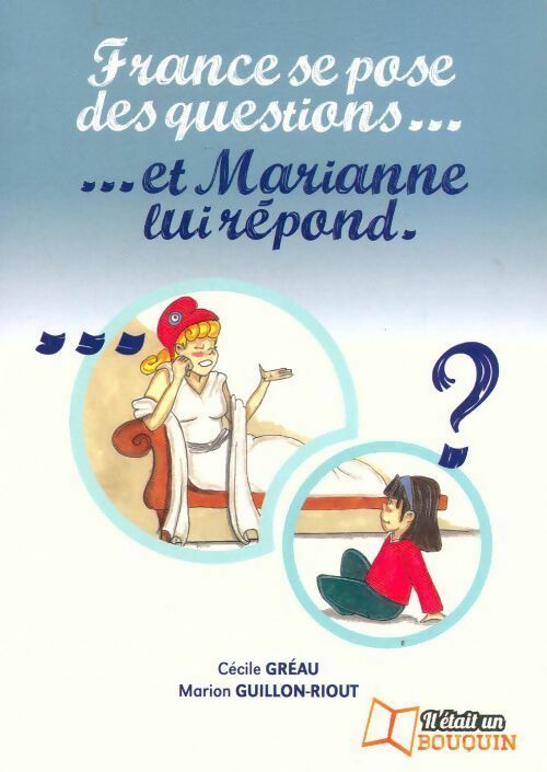 Livrenpoche : France se pose des questions... et Marianne lui répond - Cécile Gréau, Marion Guillon-Riout - Livre