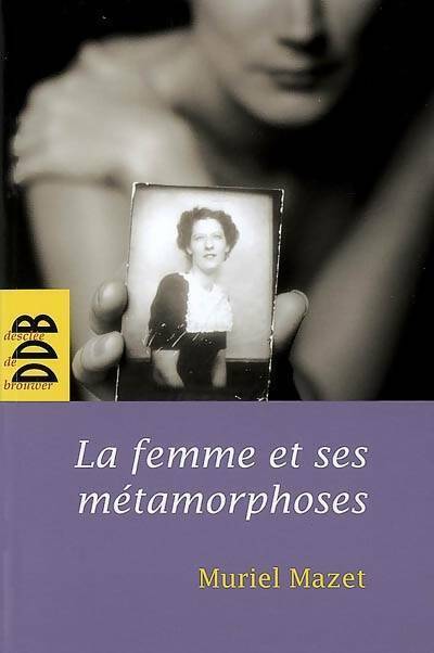 Livrenpoche : La femme et ses métamorphoses - Muriel Mazet - Livre