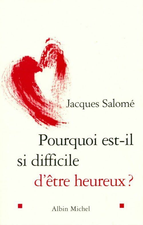 Livrenpoche : Pourquoi est-il si difficile d'être heureux ? - Jacques Salomé - Livre
