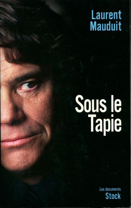 Sous le Tapie - Laurent Mauduit - Livre