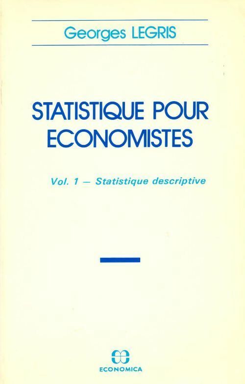 Livrenpoche : Statistique pour économistes Tome I : Statistique descriptive - Georges Legris - Livre