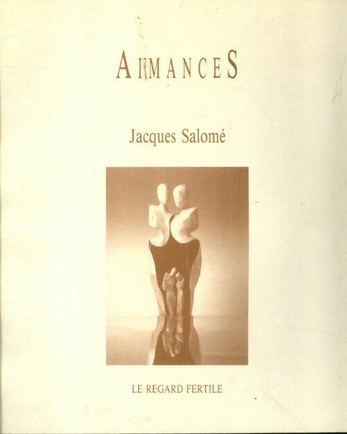 Aimances - Jacques Salomé -  Le regard fertile - Livre