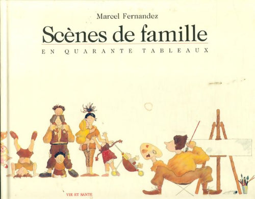 Livrenpoche : Scènes de famille : En quarante tableaux - Marcel Fernandez - Livre