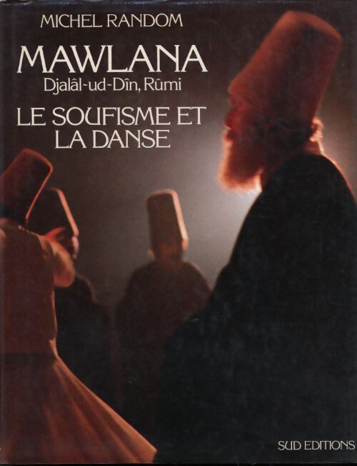 Mawlana le soufisme et la danse - Michel Random - Livre