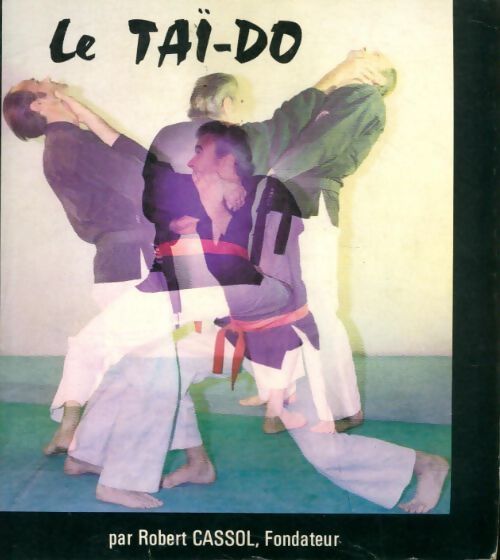 Livrenpoche : Le taï-do - Robert Cassol - Livre