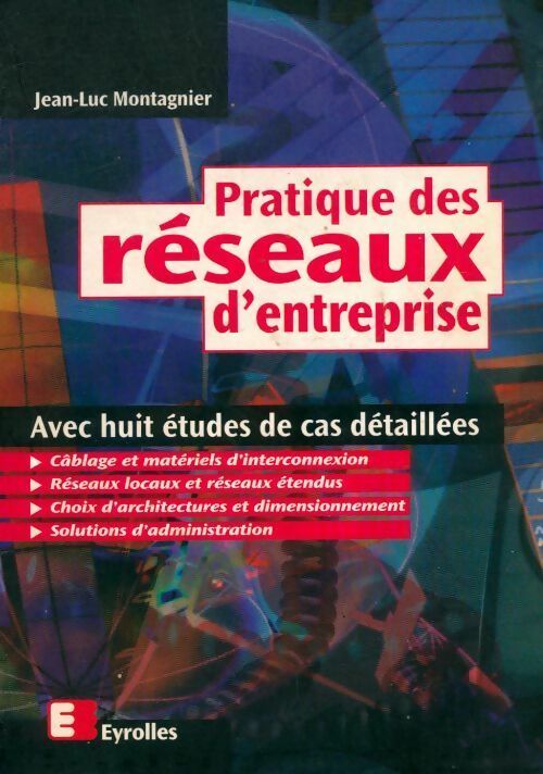 Pratique des réseaux d'entreprise - Jean-Luc Montagnier -  Eyrolles GF - Livre