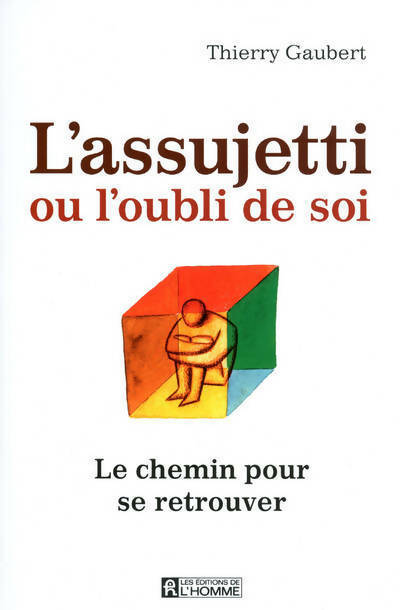 L'assujetti ou l'oubli de soi - Thierry Gaubert - Livre