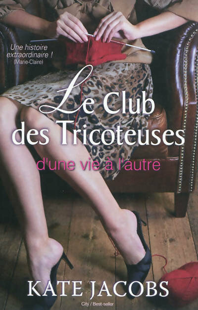 Livrenpoche : Le club des tricoteuses : D'une vie à l'autre - Kate Jacobs - Livre