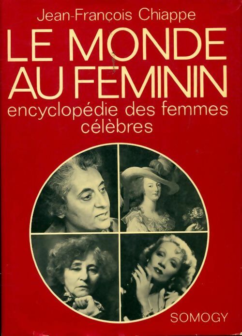 Livrenpoche : Le monde au féminin encyclopédie des femmes célèbres - Jean-François Chiappé - Livre