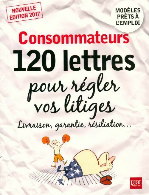 Consommateurs. 120 lettres pour régler vos litiges - Patricia Gendrey -  Prat GF - Livre