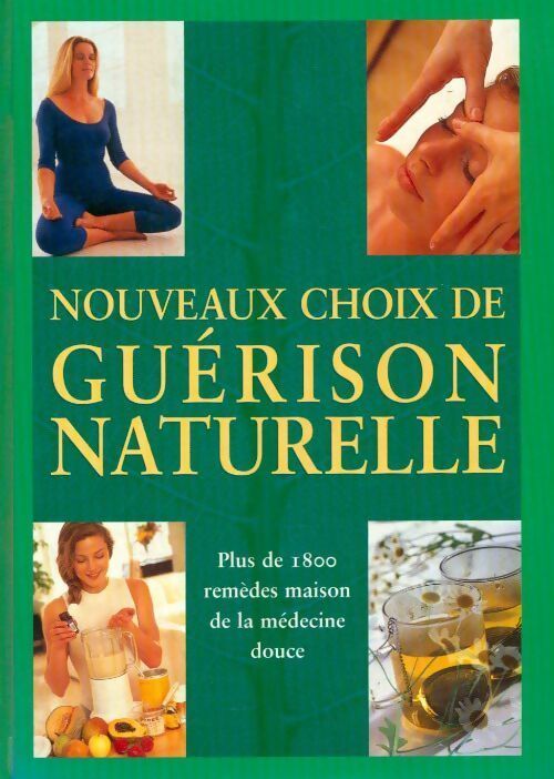Livrenpoche : Nouveaux choix de guérison naturelle. Plus de 1800 remèdes maison de la médecine douce - Collectif - Livre