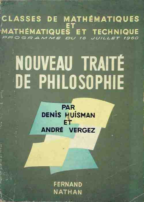 Nouveau traité de philosophie - André Vergez -  Classes de mathématiques et mathématiques et technique - Livre