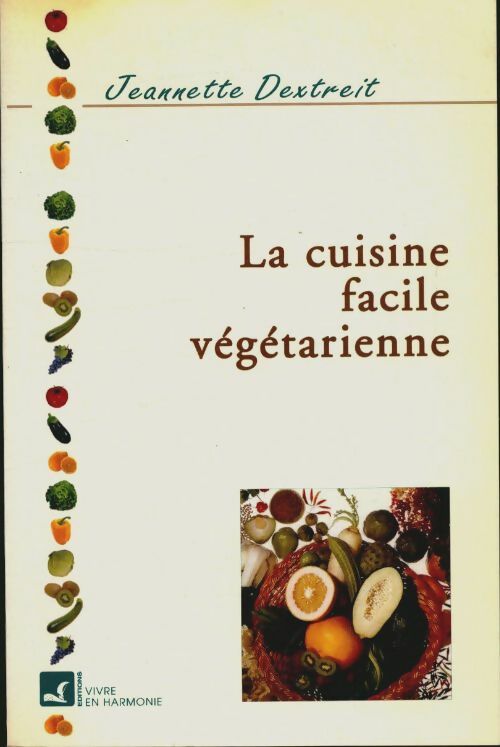 La cuisine facile végétarienne - Jeannette Dextreit - Livre