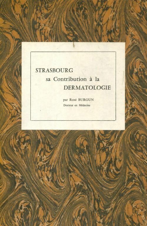 Livrenpoche : Strasbourg sa contribution à la dermatologie - René Burgun - Livre