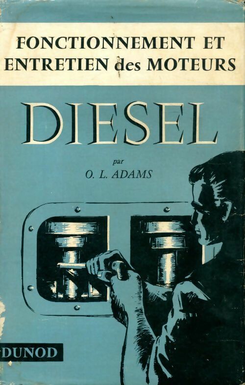 Livrenpoche : Fonctionnement et entretien des moteurs diesel - Orville L. Sir Adams - Livre
