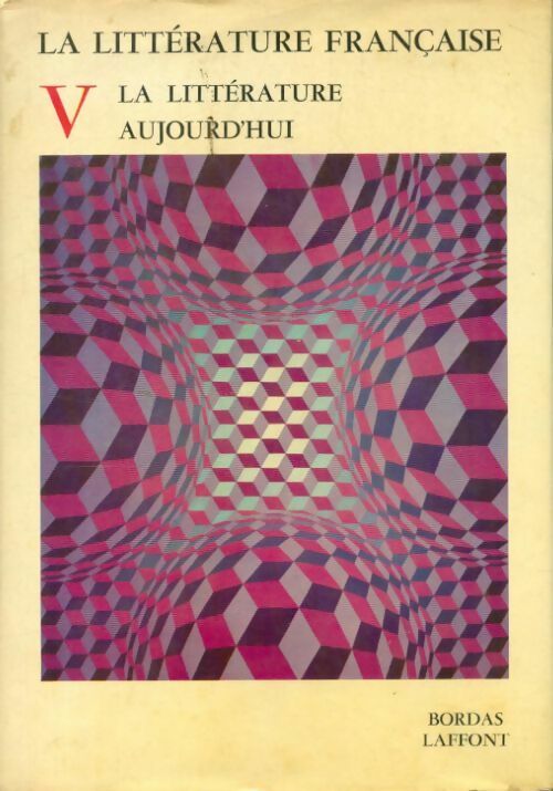 Livrenpoche : La littérature française Tome V : la littérature aujourd'hui - Collectif - Livre