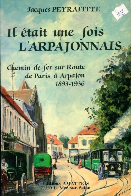 Livrenpoche : Il était une fois l'Arpajonnais - Jacques Peyrafitte - Livre