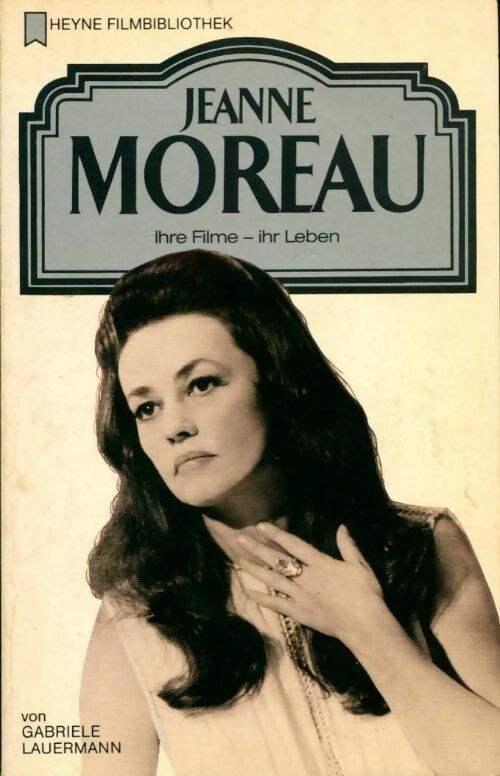 Livrenpoche : Jeanne Moreau. Ihre filme ihr leben (heyne filmbibliothek) - Gabriele Lauermann - Livre
