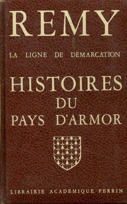 La ligne de démarcation. Histoire du pays d'Armor - Colonel Rémy - Livre