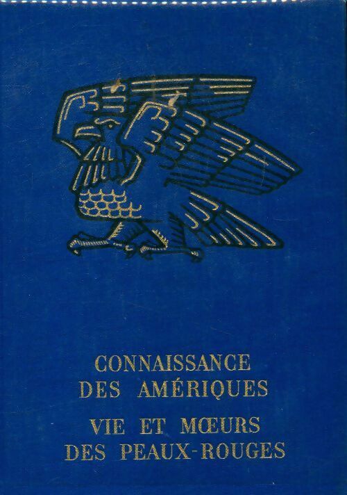Livrenpoche : Connaissance des Amériques : Vie et moeurs des Peaux Rouges - Jean Michéa - Livre